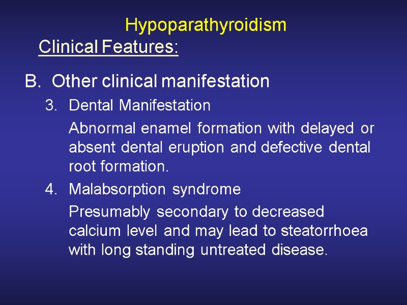 Hypoparathyroidism Other clinical manifestation Dental Manifestation  Abnormal enamel formation with delayed or absent